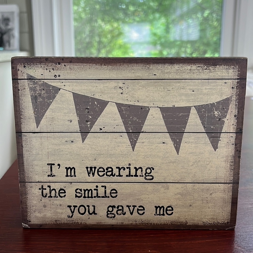I’m wearing the smile you gave me wooden box sign